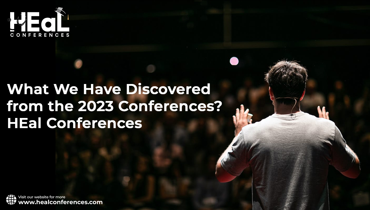 What We Have Discovered from the 2023 Conferences? HEal Conferences